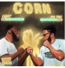 Cadet & Big Tobz - Corn