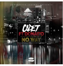 Cadet (featuring Donae'o) - No Way (feat. Donae'o)