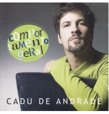 Cadu de Andrade - Comportamento Geral