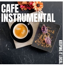 Café Instrumental - Keeping It Local