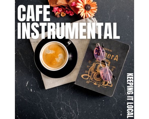 Café Instrumental - Keeping It Local