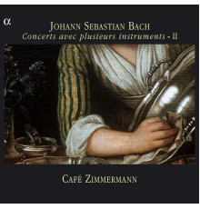 Café Zimmermann - Céline Frisch - Bach : Concerts avec plusieurs instruments II