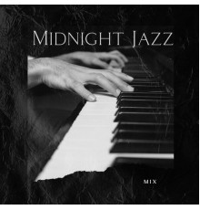 Cafe Chill Jazz Background, Instrumental Jazz Music Group, Marco Rinaldo - Midnight Jazz Mix: 15 Jazz Songs for Romantic Nights (Groove, Ballads, Gypsy, Smooth)