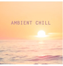 Cafe Chillout de Ibiza, Ambiente and Café Ibiza Chillout Lounge - Ambient Chill
