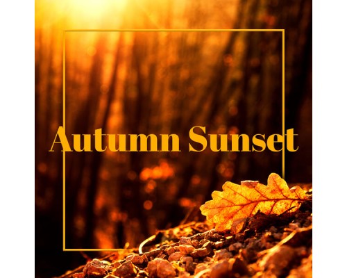 Cafe Ibiza, Deep Lounge, Electro Lounge All Stars - Autumn Sunset: A Warming Chill Out Music for Autumn Evenings