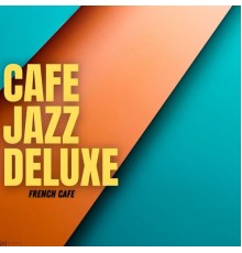 Cafe Jazz Deluxe - French Cafe