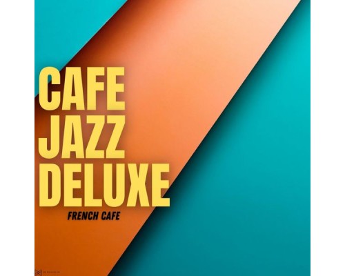 Cafe Jazz Deluxe - French Cafe