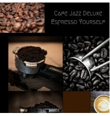 Cafe Jazz Deluxe - Espresso Yourself