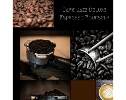 Cafe Jazz Deluxe - Espresso Yourself