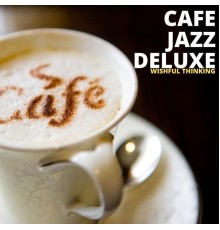 Cafe Jazz Deluxe - Wishful Thinking