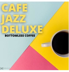 Cafe Jazz Deluxe - Bottomless Coffee