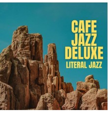 Cafe Jazz Deluxe - Literal Jazz