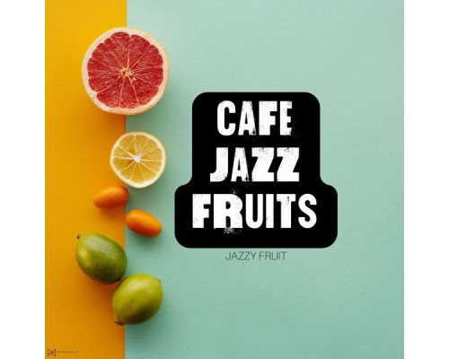 Cafe Jazz Fruits - Jazzy Fruit