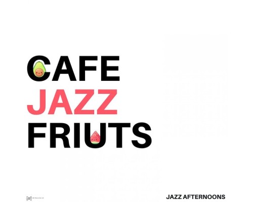 Cafe Jazz Fruits - Jazz Afternoons