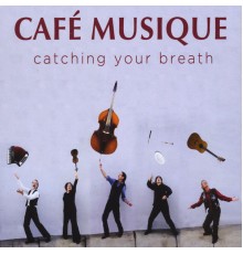 Cafe Musique - Catching Your Breath