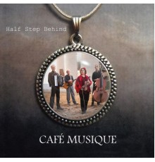 Cafe Musique - Half Step Behind