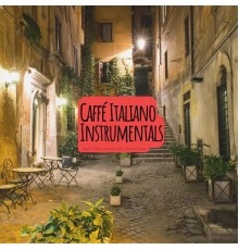 Caffé Italiano Instrumentals - Jazz Instrumental Favorites