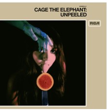 Cage The Elephant - Unpeeled (Unpeeled)