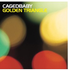 Cagedbaby - Golden Triangle (Cagedbaby)