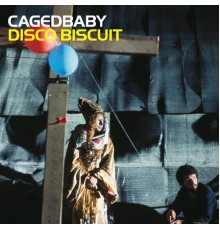 Cagedbaby - Disco Biscuit (Cagedbaby)