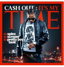 Ca$h Out - It's My Time