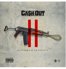 Ca$h Out - Kitchen & Choppas