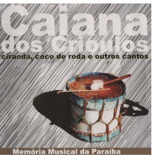Caiana dos Crioulos - Ciranda, Coco-De-Roda e Outros Cantos