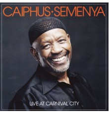 Caiphus Semenya - Live at Carnival City (Live at Carnival City)