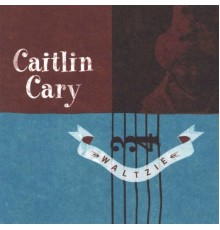 Caitlin Cary - Waltzie