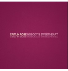 Caitlin Rose - Nobody's Sweetheart