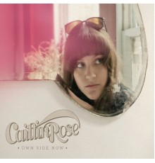 Caitlin Rose - Own Side Now