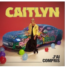 Caitlyn - J'ai Compris