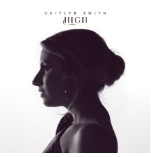 Caitlyn Smith - High