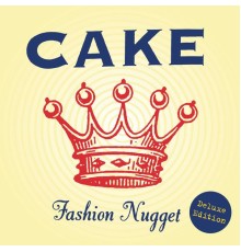 Cake - Fashion Nugget (Deluxe Edition)