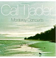 Cal Tjader - Monterey Concerts (Remastered)