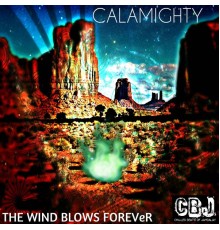 Calamighty - The Wind Blows Forever