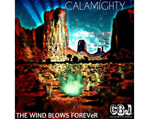 Calamighty - The Wind Blows Forever