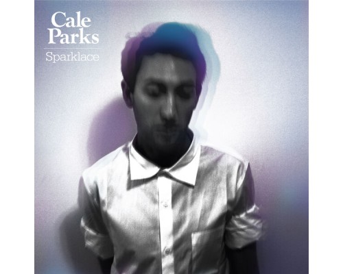 Cale Parks - Sparklace