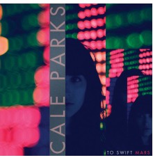 Cale Parks - To Swift Mars