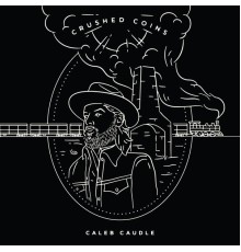 Caleb Caudle - Crushed Coins