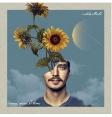 Caleb Elliott - Weed, Wine & Time