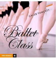 Caleb Fawcett - Ballet Class: Pro Series 4