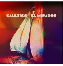 Calexico - El Mirador