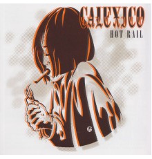 Calexico - Hot Rail