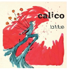 Calico - la Mue