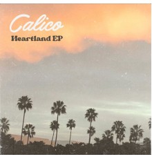 Calico - Heartland EP