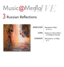 Calidore String Quartet & Michael Brown - Music@Menlo Live, Russian Reflections, Vol. 3