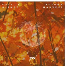 Call It Kismet - Autumn Harvest