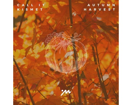 Call It Kismet - Autumn Harvest