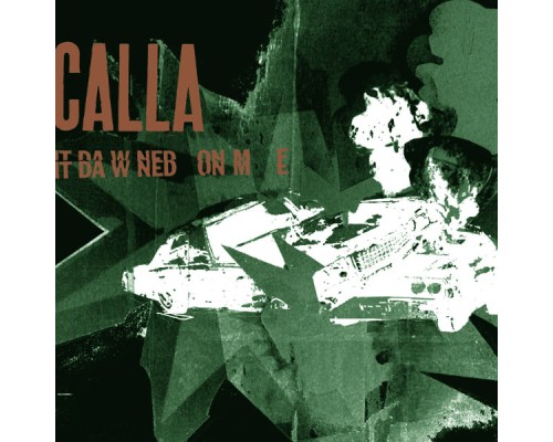 Calla - It Dawned on Me